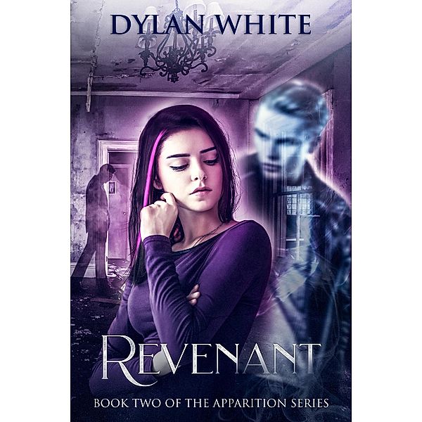 Revenant (The Apparition Series, #2) / The Apparition Series, Dylan White