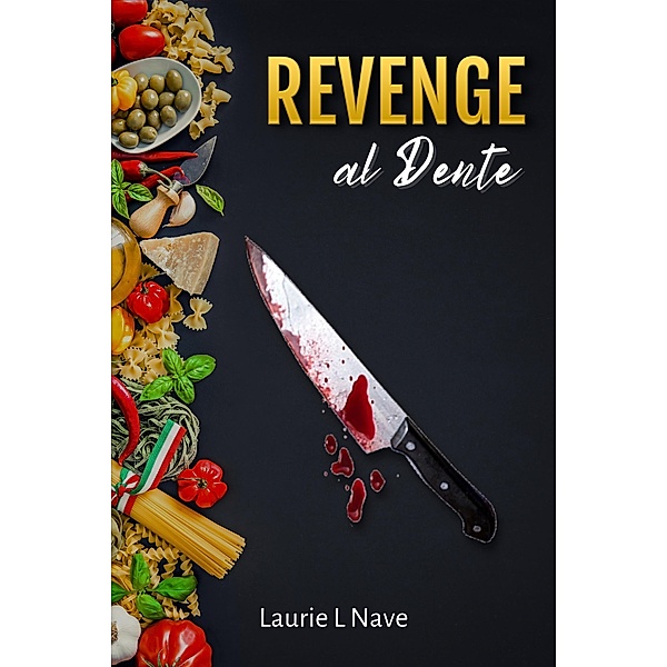 Revenge al Dente (Celia Brockwell Suspense Series) / Celia Brockwell Suspense Series, Laurie Nave
