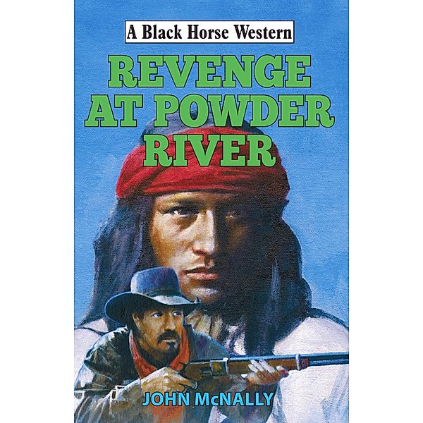 Revenge at Powder River / Black Horse Western Bd.0, John McNally