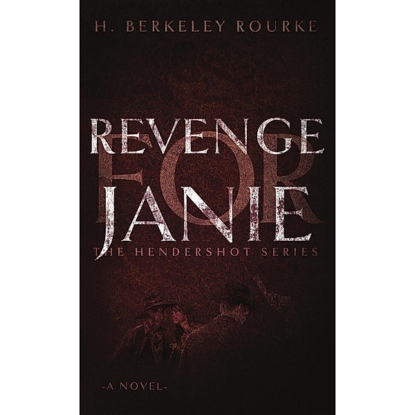 Revenge for Janie / The Hendershot Series Bd.3, H. Berkeley Rourke