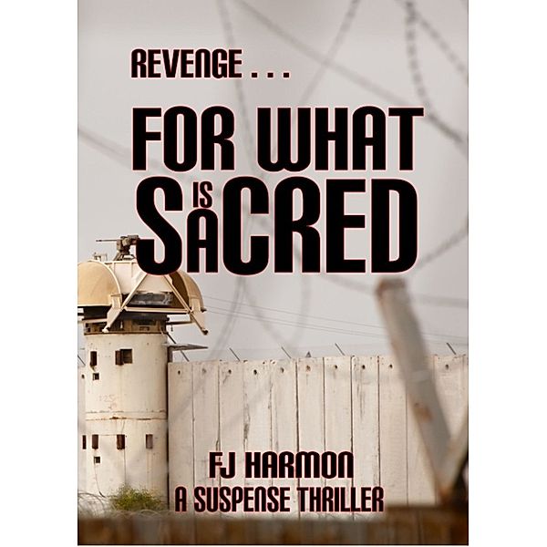 Revenge For What Is Sacred, FJ Harmon