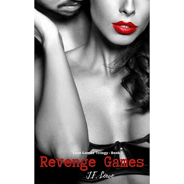 Revenge Games (Love Games Trilogy) / Love Games Trilogy, J. F. Lowe