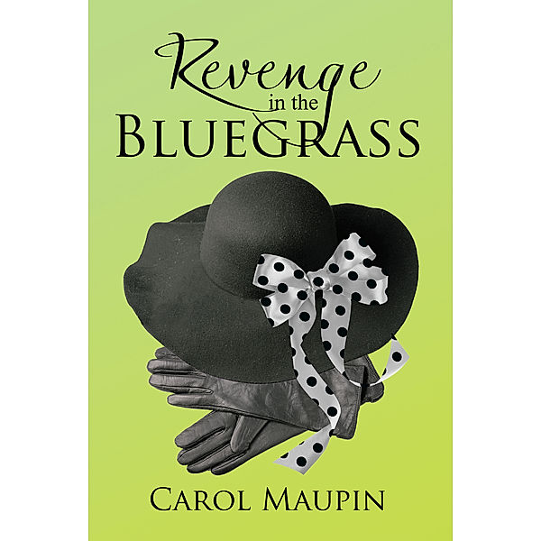 Revenge in the Bluegrass, Carol Maupin