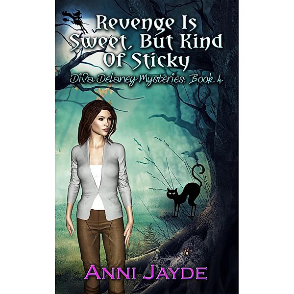 Revenge is Sweet, But Kind of Sticky (Diva Delaney Mysteries, #4) / Diva Delaney Mysteries, Anni Jayde