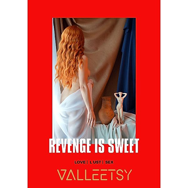 Revenge is Sweet | Love Lust & Sex, Maria Valleetsy