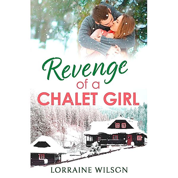 Revenge of a Chalet Girl / Ski Season Bd.3, Lorraine Wilson