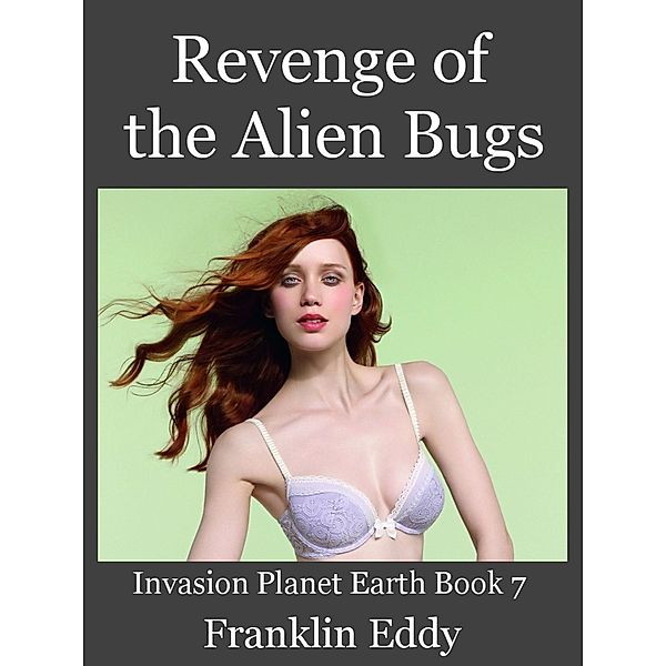 Revenge of the Alien Bugs (Invasion Planet Earth, #7) / Invasion Planet Earth, Franklin Eddy