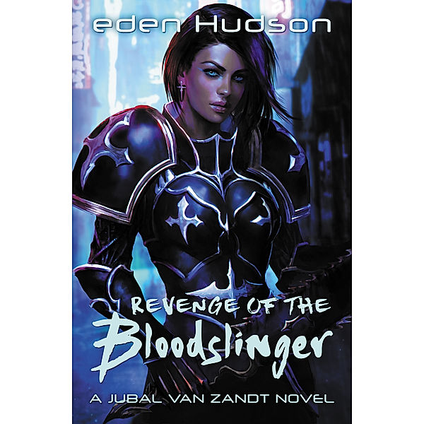 Revenge of the Bloodslinger (A Jubal Van Zandt Novel), Eden Hudson