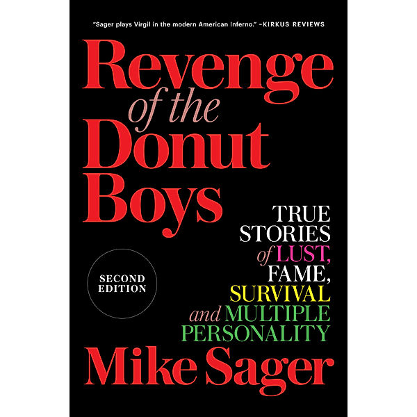 Revenge of the Donut Boys: True Stories of Lust, Fame, Survival and Multiple Personality, Mike Sager