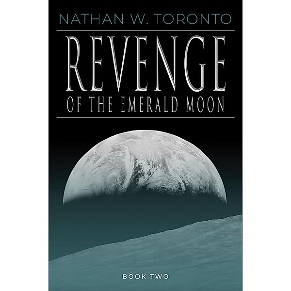 Revenge of the Emerald Moon (Saga of the Emerald Moon, #2) / Saga of the Emerald Moon, Nathan Toronto