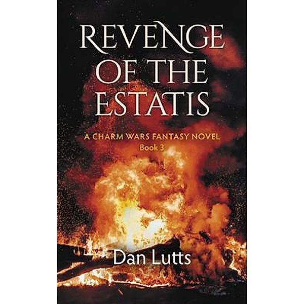 Revenge of the Estatis / Charm Wars Bd.3, Dan Lutts
