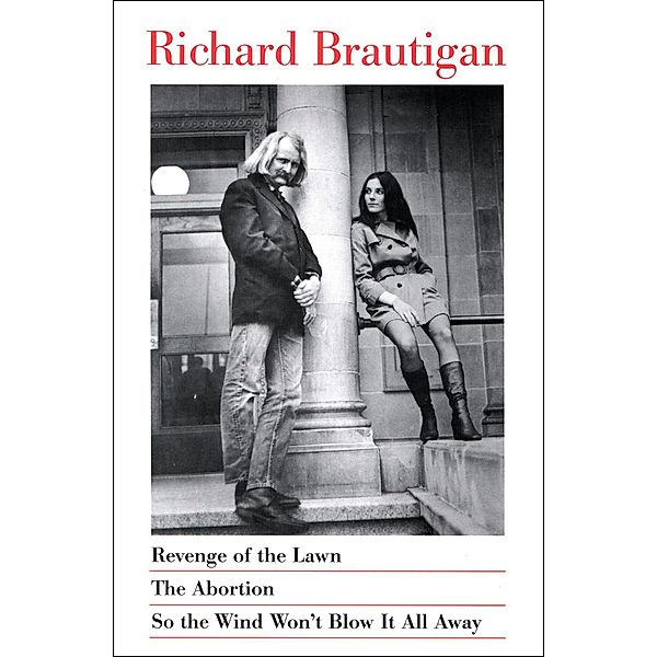 Revenge of the Lawn, The Abortion, and So the Wind Won't Blow It All Away, Richard Brautigan