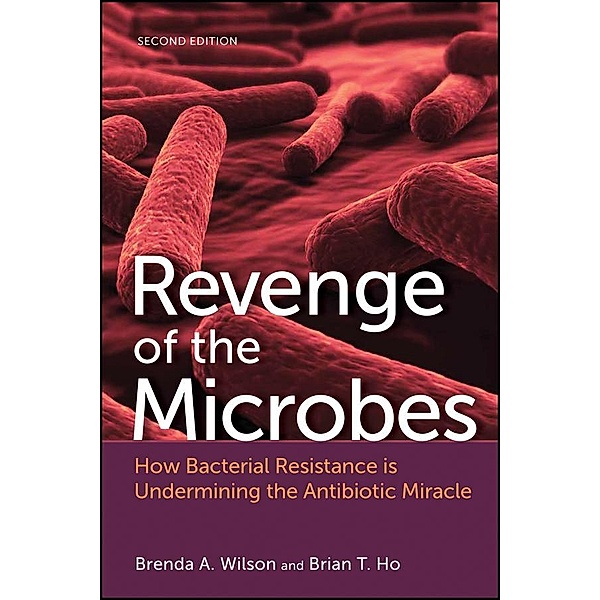 Revenge of the Microbes / ASM, Brenda A. Wilson, Brian T. Ho