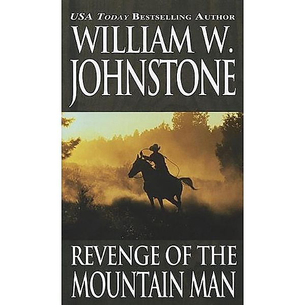 Revenge of the Mountain Man / Mountain Man Bd.4, William W. Johnstone