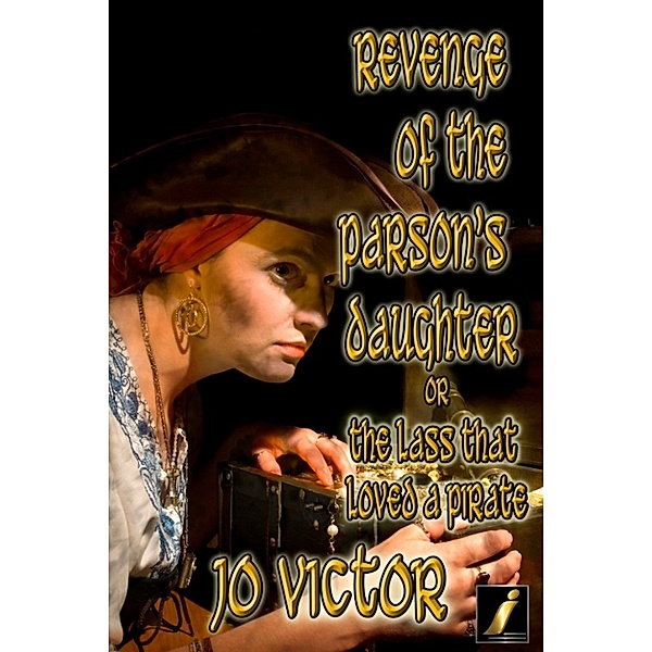 Revenge of the Parson's Daughter Or The Lass that Loved a Pirate, Jo Victor