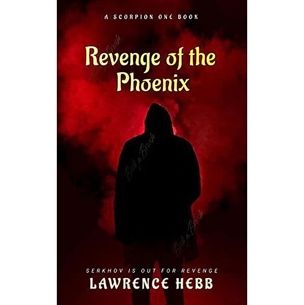 Revenge of the Phoenix (Scorpion One, #5) / Scorpion One, Lawrence Hebb