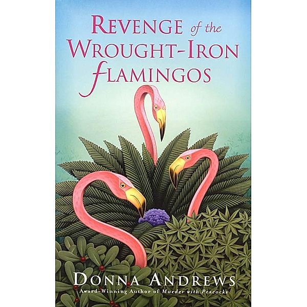 Revenge of the Wrought-Iron Flamingos / Meg Langslow Mysteries Bd.3, Donna Andrews