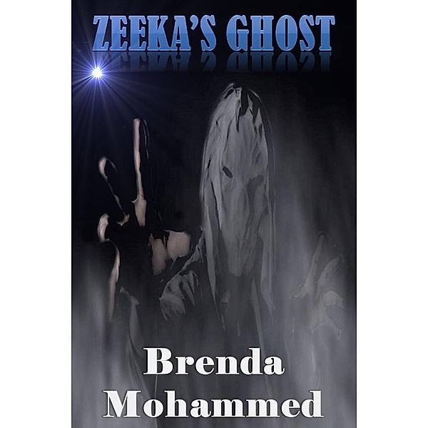 Revenge of Zeeka Science Fiction Series Book 4: Zeeka's Ghost (Revenge of Zeeka Science Fiction Series Book 4), Brenda Mohammed