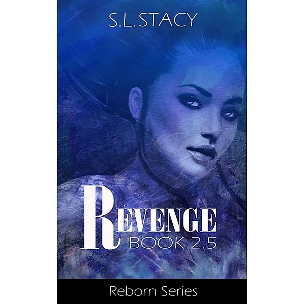 Revenge (Reborn Book 2.5) / S. L. Stacy, S. L. Stacy