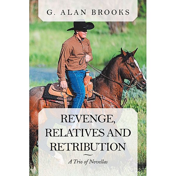 Revenge, Relatives and Retribution, G. Alan Brooks