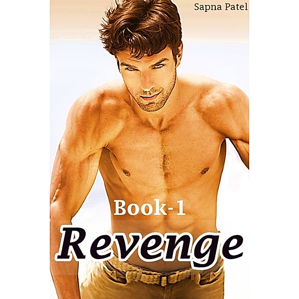 Revenge: Revenge (Book-1), Sapna Patel