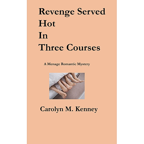 Revenge Served Hot In Three Courses, Carolyn Kenney