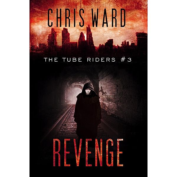 Revenge (The Tube Riders, #3) / The Tube Riders, Chris Ward