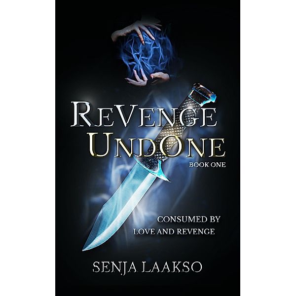 Revenge Undone (Revenge Series, #1) / Revenge Series, Senja Laakso