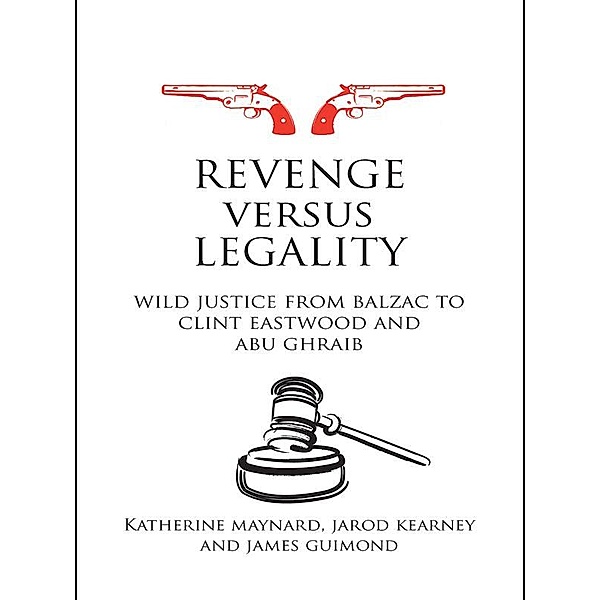 Revenge versus Legality / Birkbeck Law Press, Katherine Maynard, Jarod Kearney, James Guimond