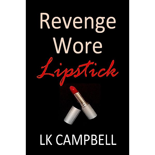 Revenge Wore Lipstick, L. K. Campbell