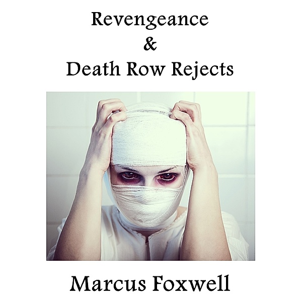 Revengeance and Death Row Rejects, Marcus Foxwell