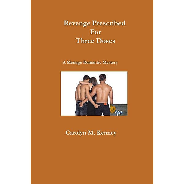 Revenged Prescribed For Three Doses (Menage Romantic Myystery) / Menage Romantic Myystery, Carolyn Kenney