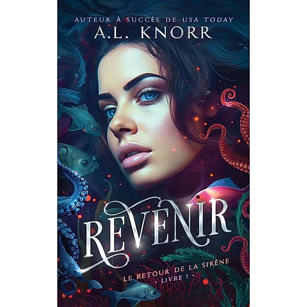 Revenir (Le Retour de la siréne, #1) / Le Retour de la siréne, A. L. Knorr