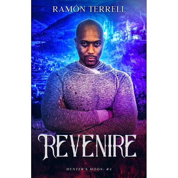 Revenire (Hunter's Moon, #4) / Hunter's Moon, Ramon Terrell