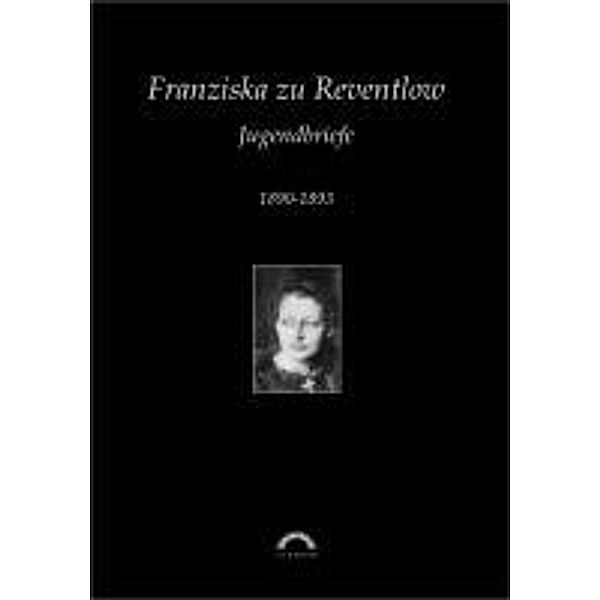 Reventlow, F: Werkausgabe 4/Briefe 1, Franziska Gräfin Zu Reventlow