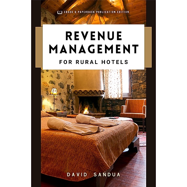 Revenue Management for Rural Hotels, David Sandua