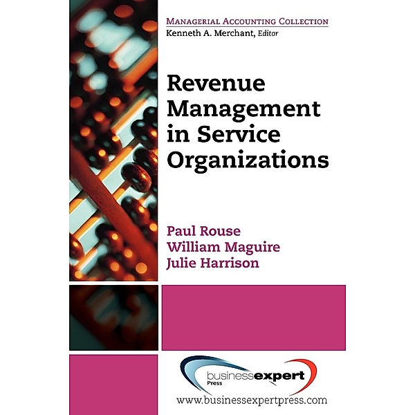 Revenue Management for Service Organizations, Paul Rouse, William Maguire, Julie Harrison
