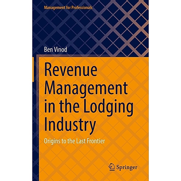 Revenue Management in the Lodging Industry / Management for Professionals, Ben Vinod