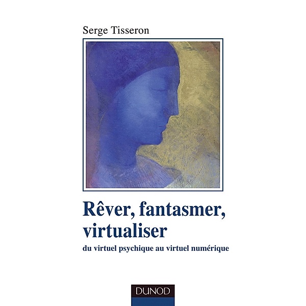 Rêver, fantasmer, virtualiseR / Psychismes, Serge Tisseron