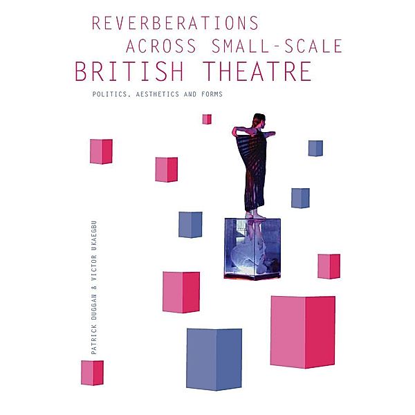 Reverberations across Small-Scale British Theatre