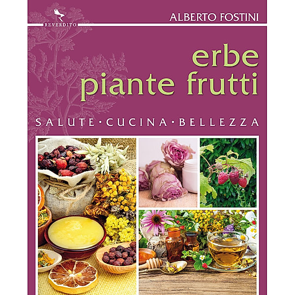 Reverdito Natura: Erbe piante frutti, Alberto Fostini