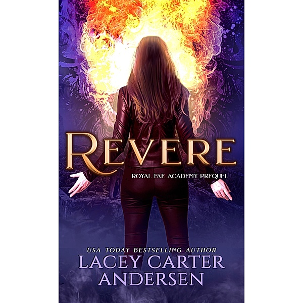 Revere: A Paranormal Reverse Harem Romance Prequel (Royal Fae Academy, #0) / Royal Fae Academy, Lacey Carter Andersen