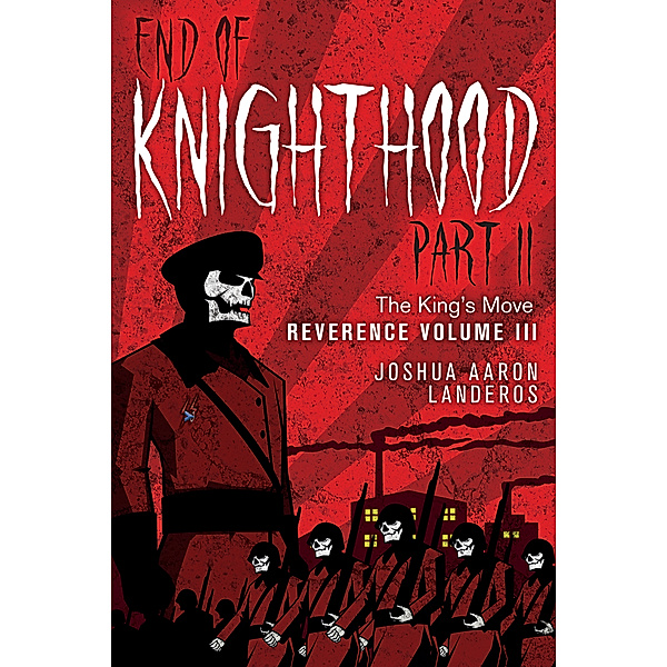 Reverence: End of Knighthood Part II: The King's Move, Joshua Landeros