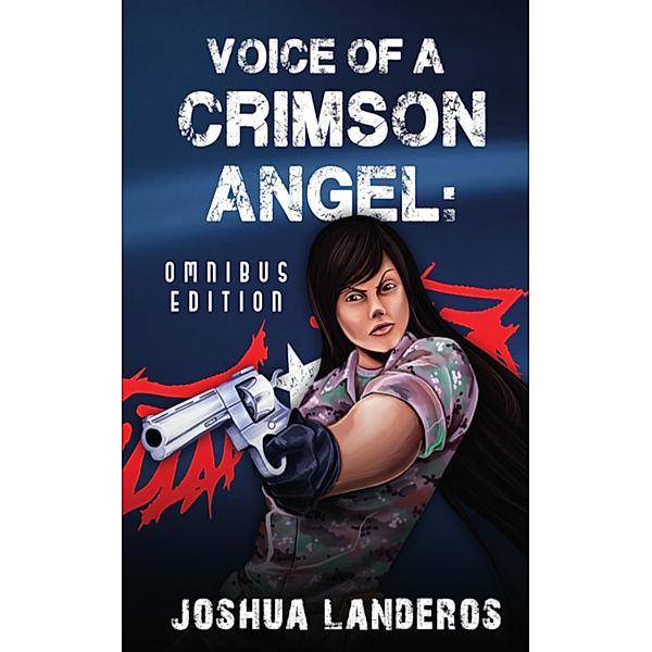 Reverence: Voice of a Crimson Angel: Omnibus Edition, Joshua Landeros