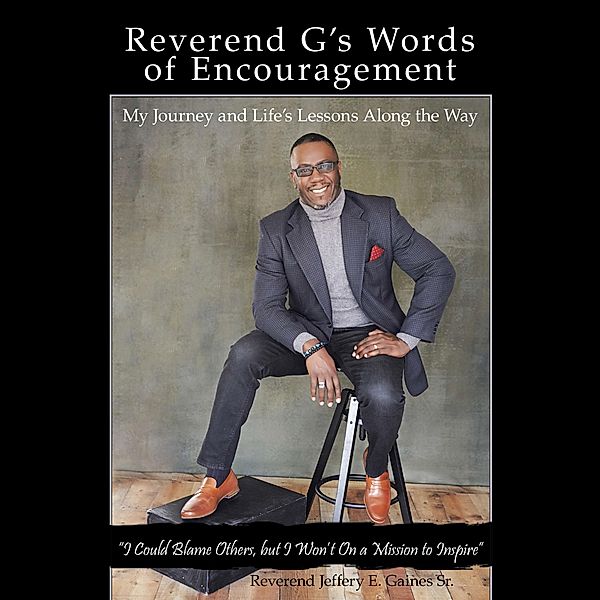 Reverend G's Words of Encouragement, Reverend Jeffery E. Gaines Sr.