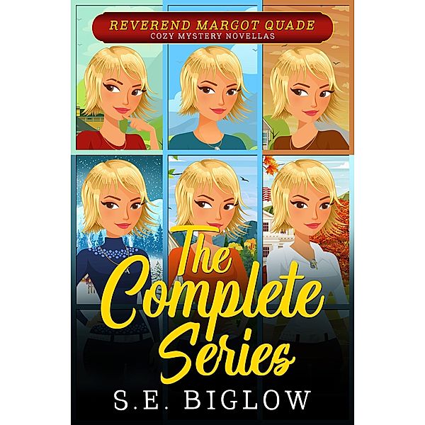 Reverend Margot Quade Cozy Mysteries The Complete Series (Biglow Cozy Boxed Sets and Bundles, #1) / Biglow Cozy Boxed Sets and Bundles, S. E. Biglow