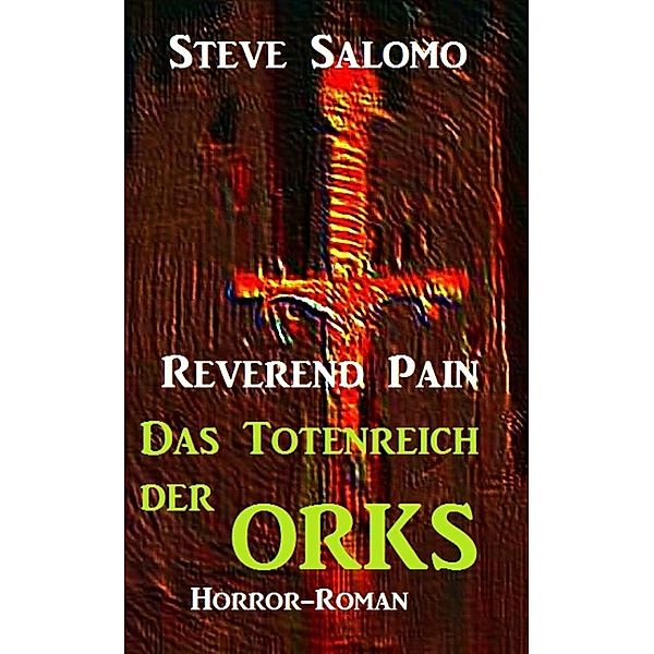 Reverend Pain - Das Totenreich der Orks, Steve Salomo