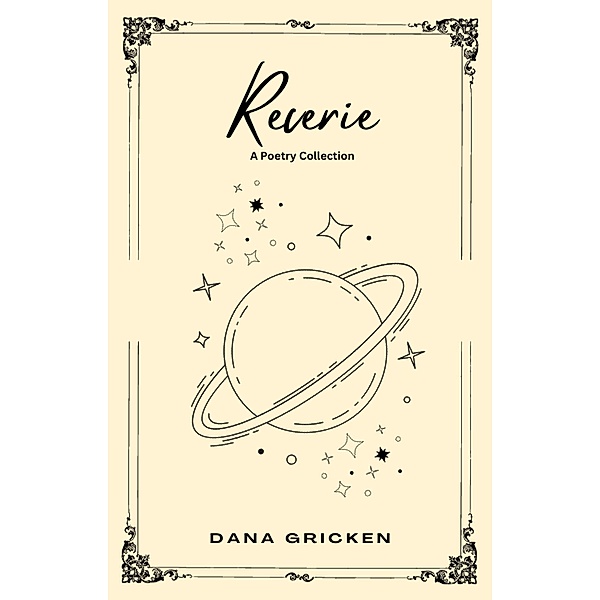 Reverie: A Poetry Collection (The Heart's Companion, #2) / The Heart's Companion, Dana Gricken
