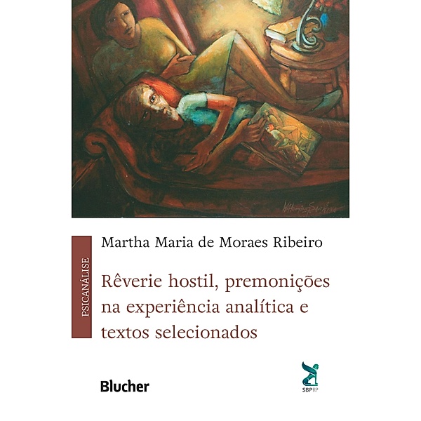 Rêverie hostil, premonições na experiência analítica e textos selecionados, Martha Maria de Moraes Ribeiro