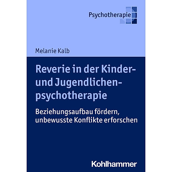 Reverie in der Kinder- und Jugendlichenpsychotherapie, Melanie Kalb